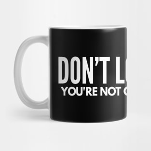 Don’t Look Back You’re Not Going That Way - Motivational Words Mug